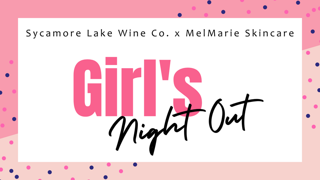 Girls Night Out - Sycamore Lake Wine Co. X MelMarie Skincare Part 2!